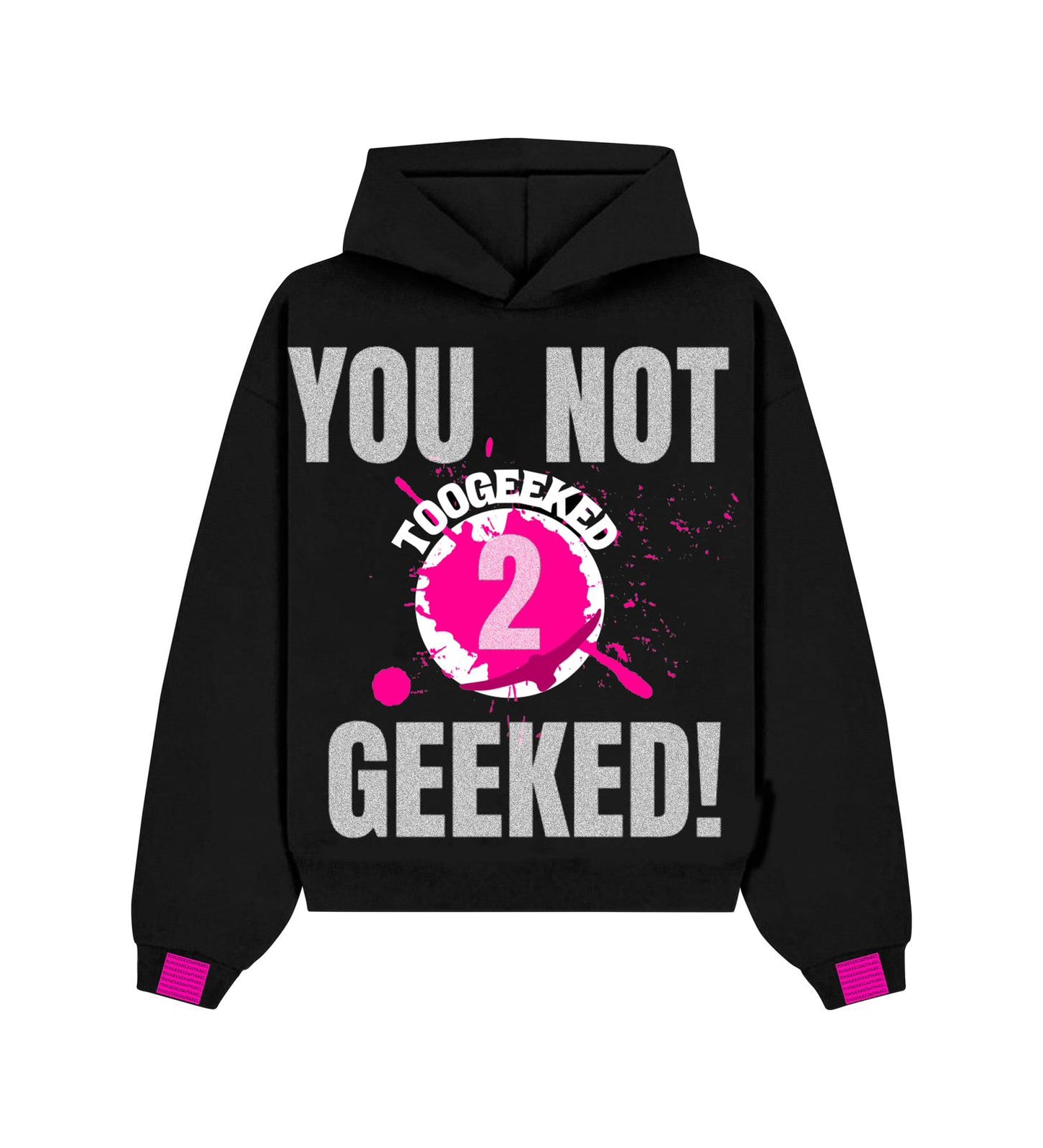 "YOU NOT 2 GEEKED!" HOODIE