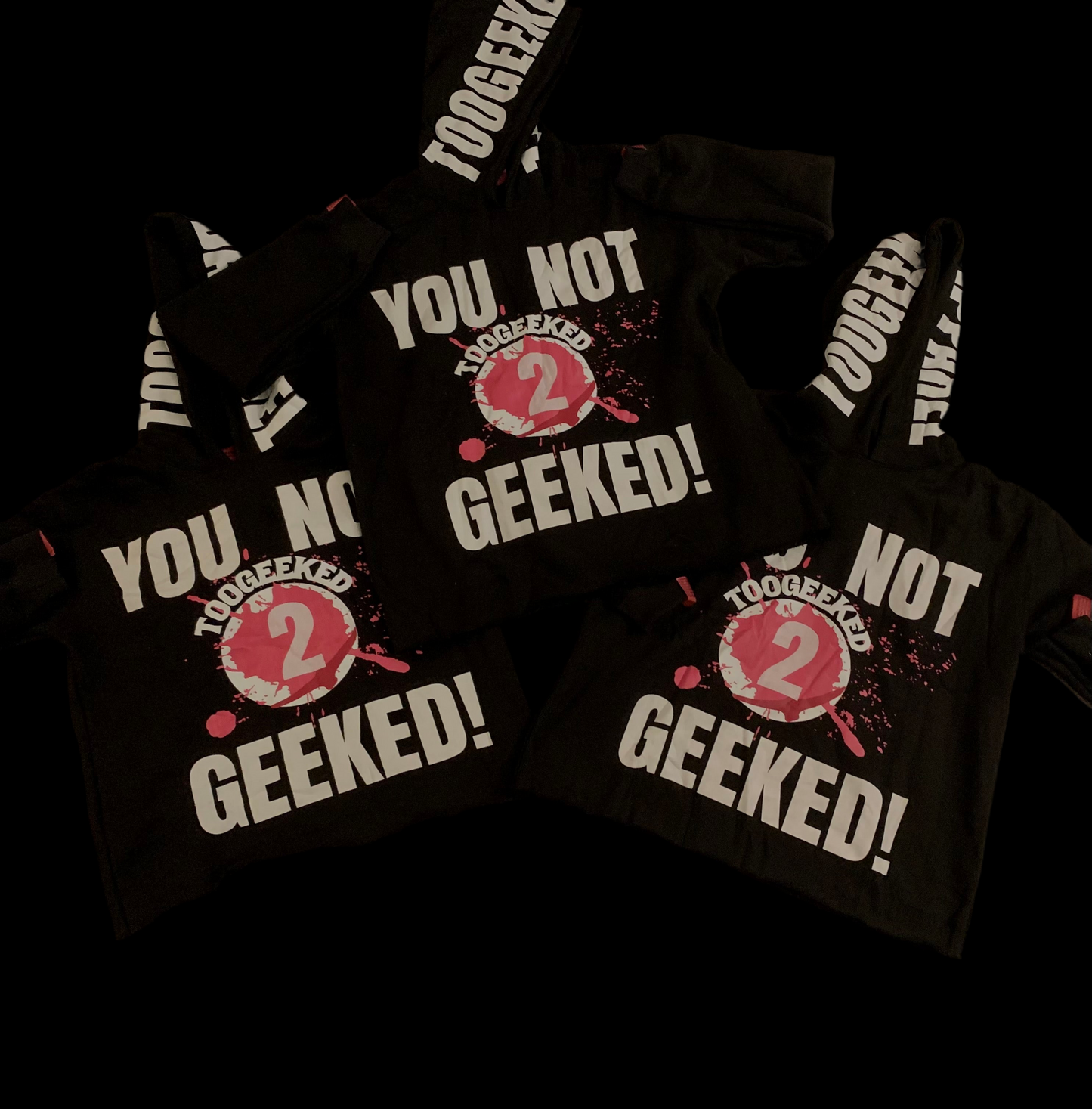 "YOU NOT 2 GEEKED!" HOODIE